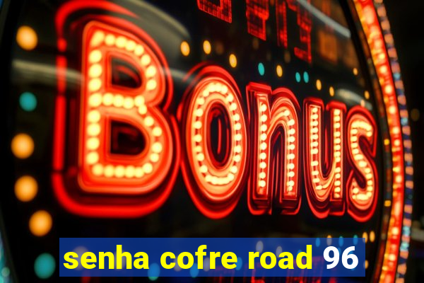 senha cofre road 96